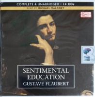 Sentimental Education written by Gustave Flaubert performed by Michael Maloney on CD (Unabridged)